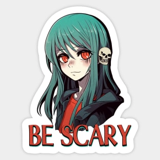Be Scary Sticker